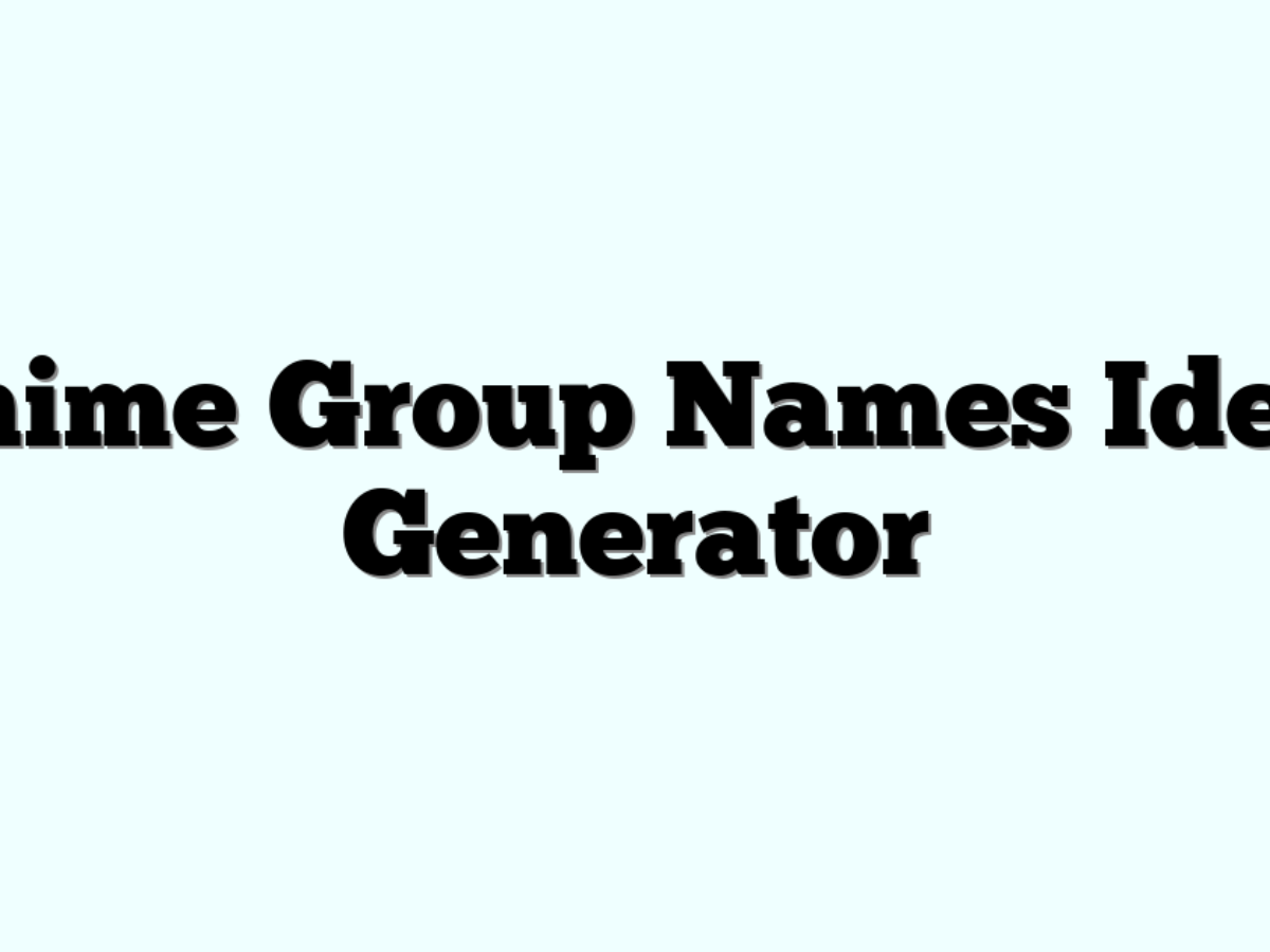 Anime Group Names Ideas Generator » Funny & Cool