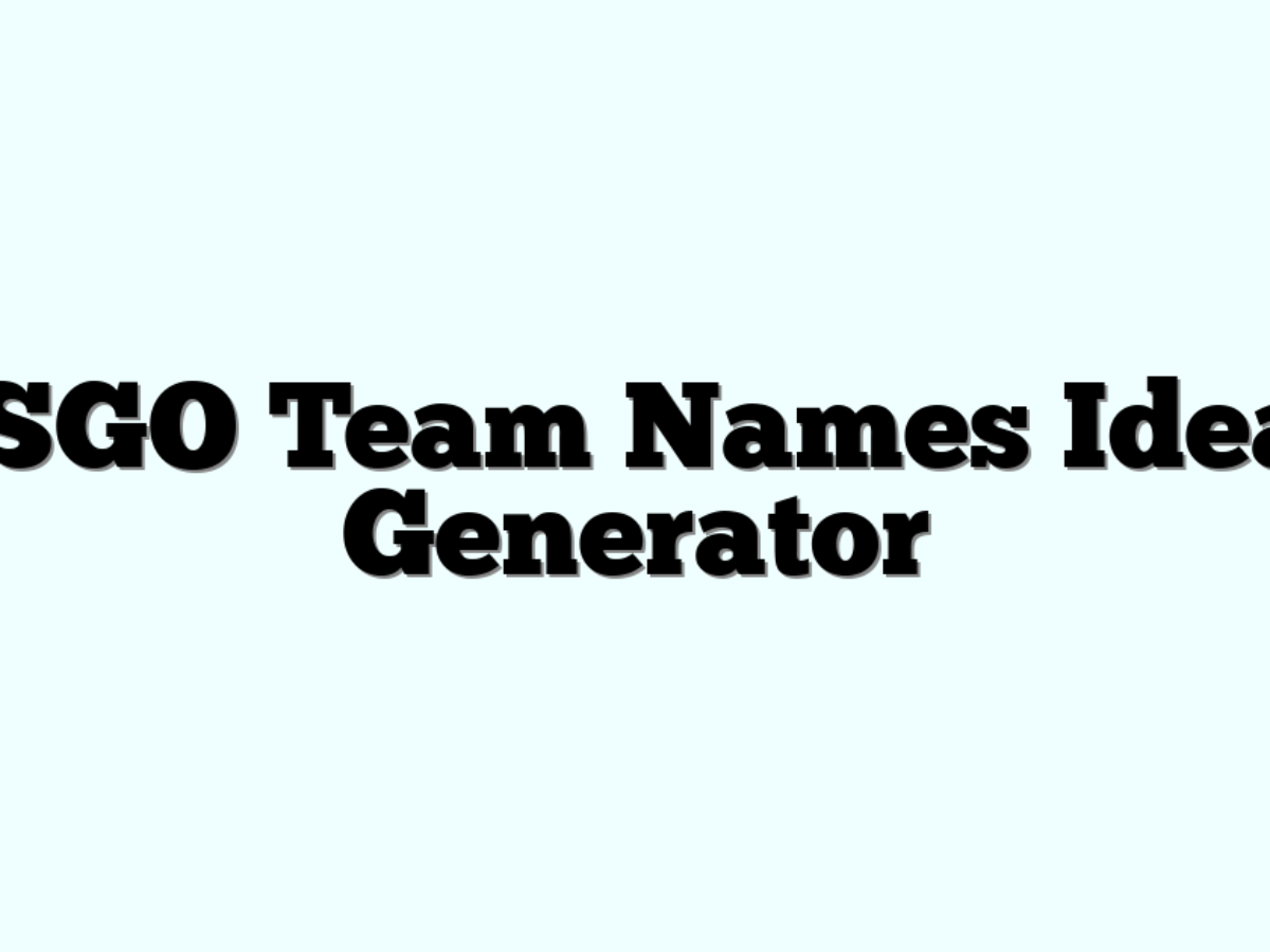 CSGO Team Names Ideas Generator » Funny & Cool