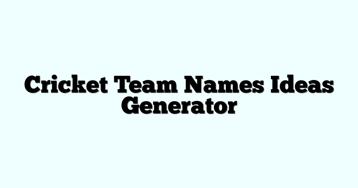 Cricket Team Names Ideas Generator » Funny & Cool