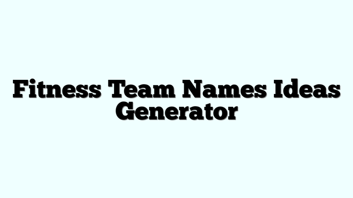 Fitness Team Names Ideas Generator » Funny & Cool