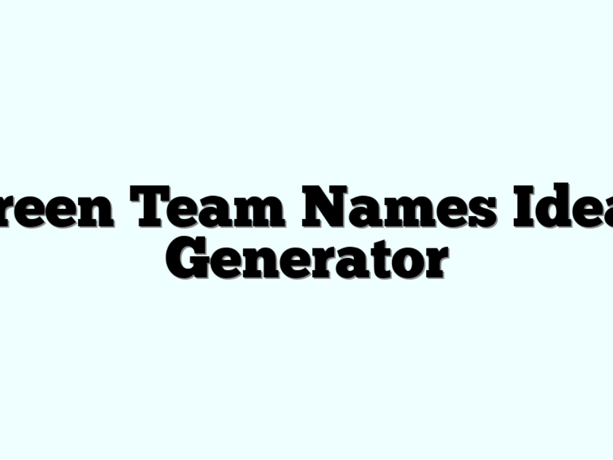 Green Team Names Ideas Generator » Funny & Cool