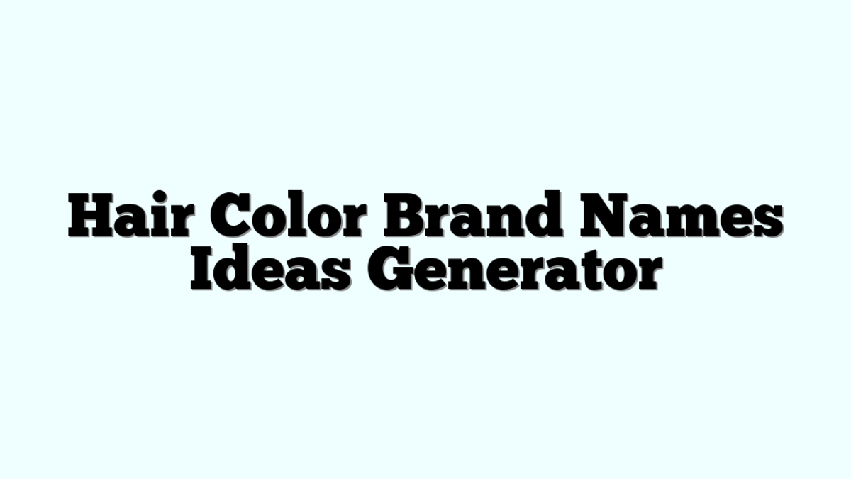 Hair Color Brand Names Ideas Generator » Funny & Cool