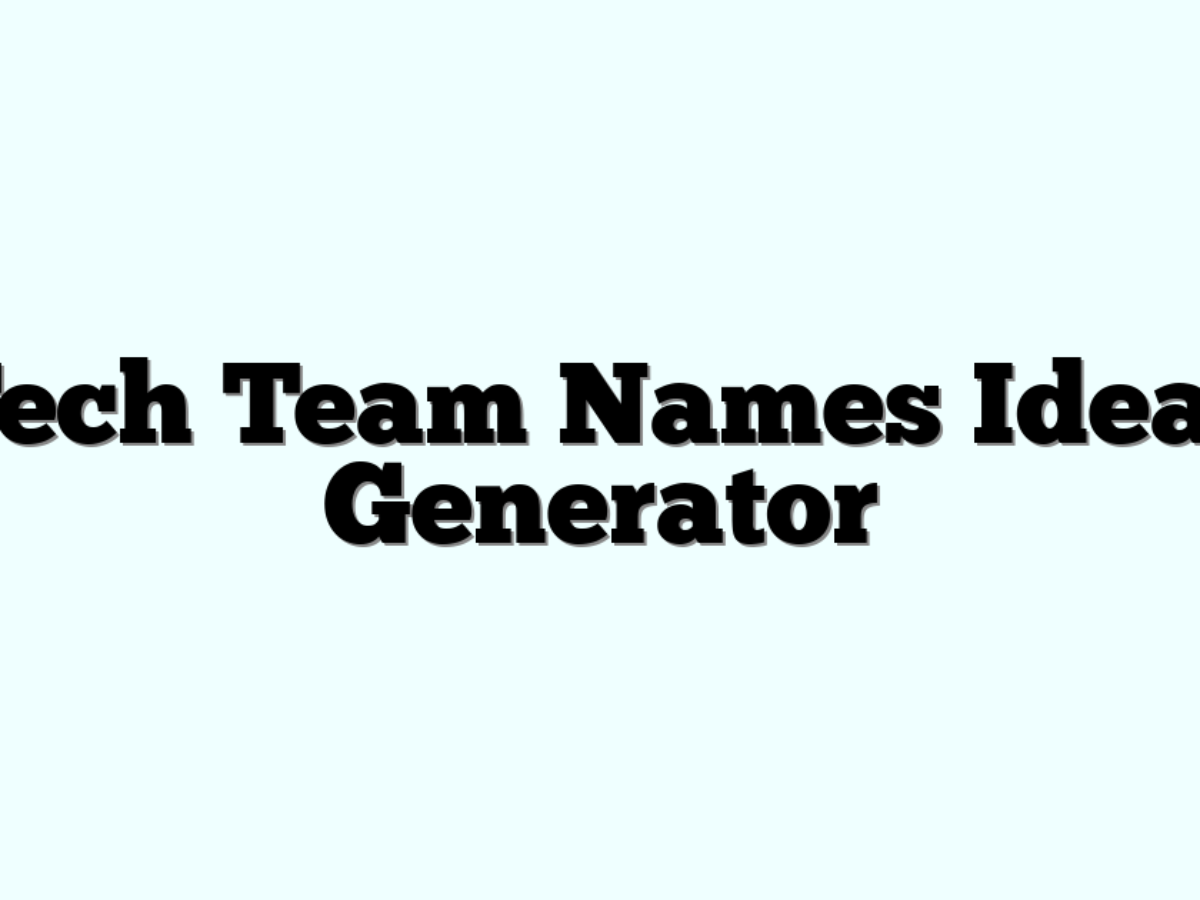 Tech Team Names Ideas Generator » Funny & Cool